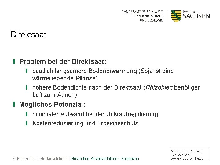 Direktsaat ❙ Problem bei der Direktsaat: ❙ deutlich langsamere Bodenerwärmung (Soja ist eine wärmeliebende