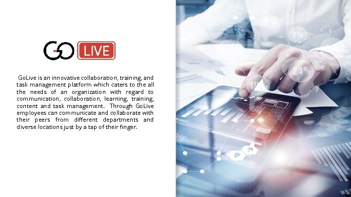 Go. Live is an innovative collaboration, training, and task management platform which caters to
