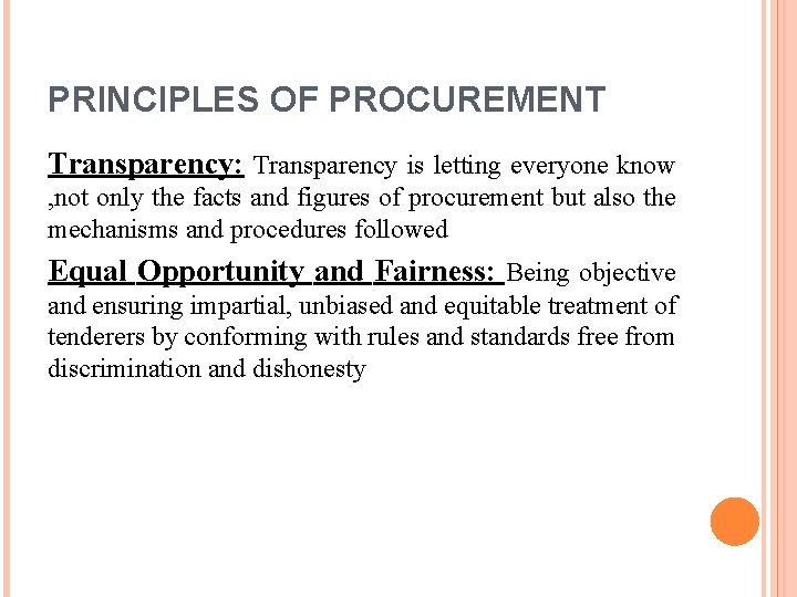 PRINCIPLES OF PROCUREMENT Transparency: Transparency is letting everyone know , not only the facts