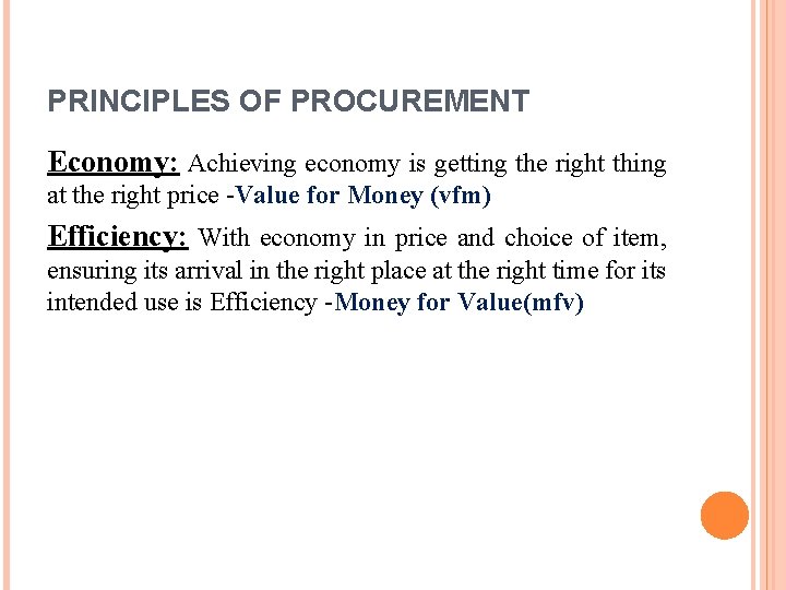 PRINCIPLES OF PROCUREMENT Economy: Achieving economy is getting the right thing at the right