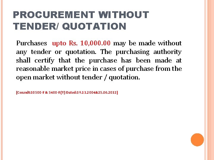 PROCUREMENT WITHOUT TENDER/ QUOTATION Purchases upto Rs. 10, 000. 00 may be made without