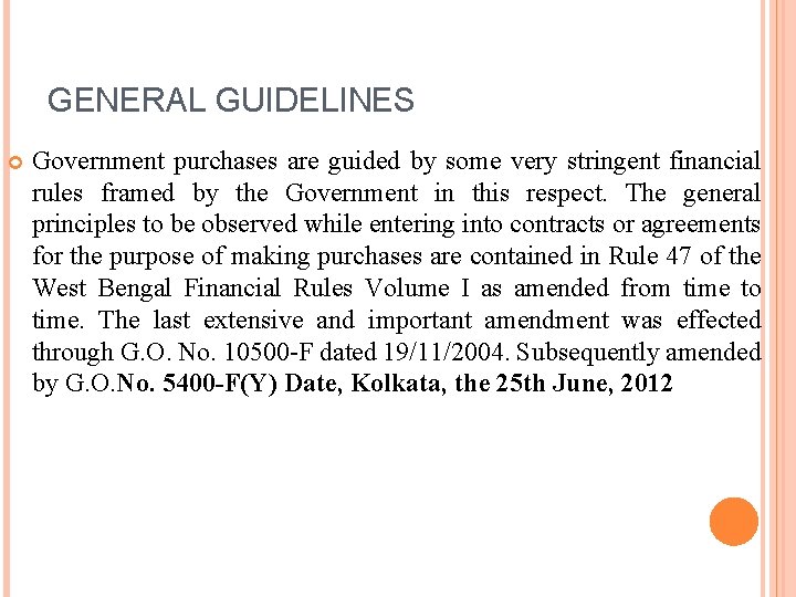 GENERAL GUIDELINES Government purchases are guided by some very stringent financial rules framed by