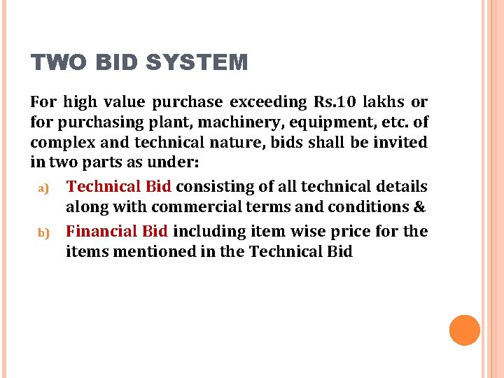 TWO BID SYSTEM For high value purchase exceeding Rs. 10 lakhs or for purchasing