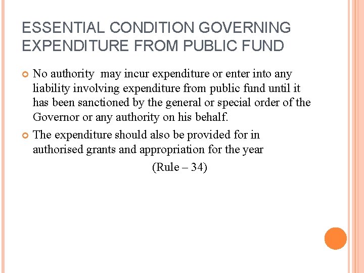 ESSENTIAL CONDITION GOVERNING EXPENDITURE FROM PUBLIC FUND No authority may incur expenditure or enter