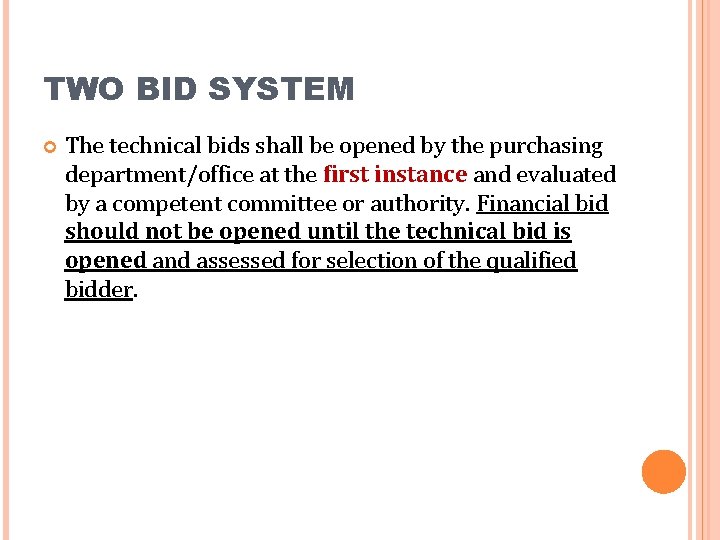 TWO BID SYSTEM The technical bids shall be opened by the purchasing department/office at