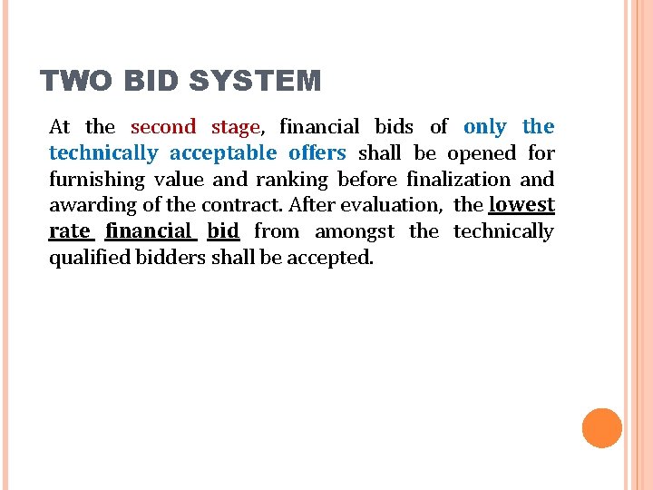 TWO BID SYSTEM At the second stage, financial bids of only the technically acceptable