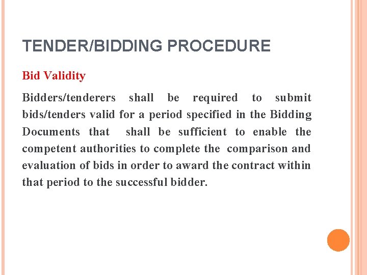 TENDER/BIDDING PROCEDURE Bid Validity Bidders/tenderers shall be required to submit bids/tenders valid for a