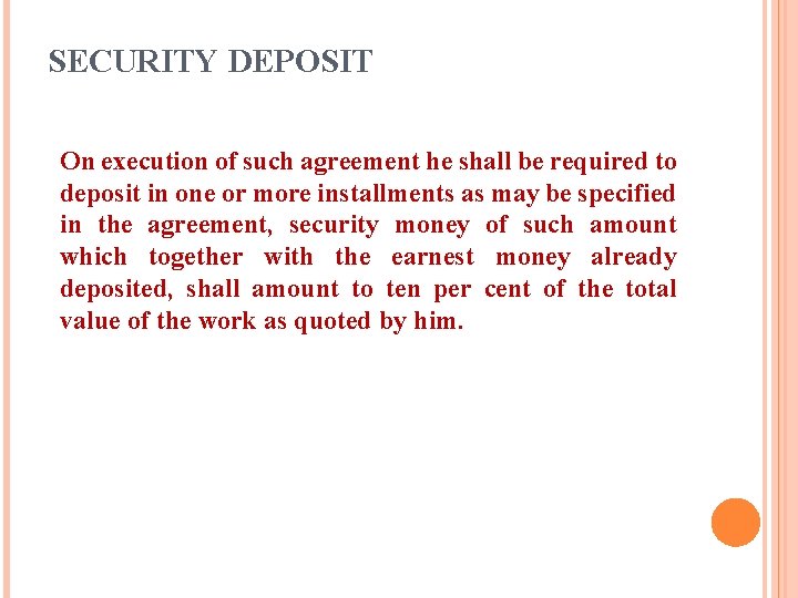 SECURITY DEPOSIT On execution of such agreement he shall be required to deposit in