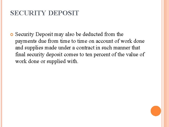 SECURITY DEPOSIT Security Deposit may also be deducted from the payments due from time