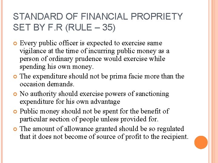 STANDARD OF FINANCIAL PROPRIETY SET BY F. R (RULE – 35) Every public officer