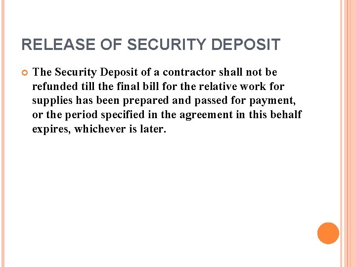 RELEASE OF SECURITY DEPOSIT The Security Deposit of a contractor shall not be refunded