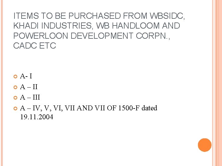 ITEMS TO BE PURCHASED FROM WBSIDC, KHADI INDUSTRIES, WB HANDLOOM AND POWERLOON DEVELOPMENT CORPN.
