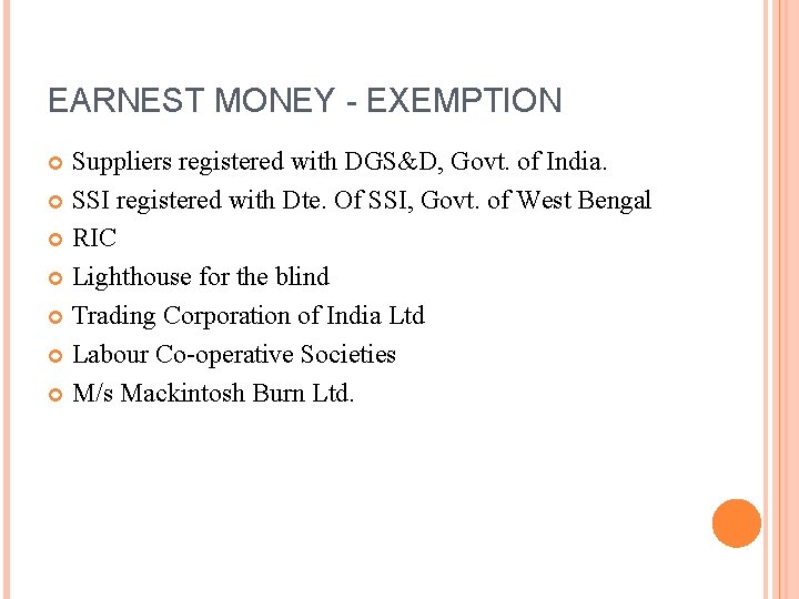 EARNEST MONEY - EXEMPTION Suppliers registered with DGS&D, Govt. of India. SSI registered with