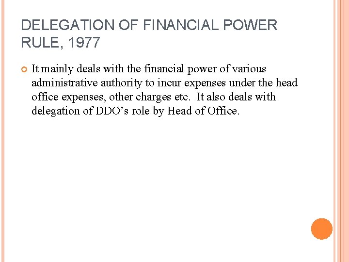 DELEGATION OF FINANCIAL POWER RULE, 1977 It mainly deals with the financial power of