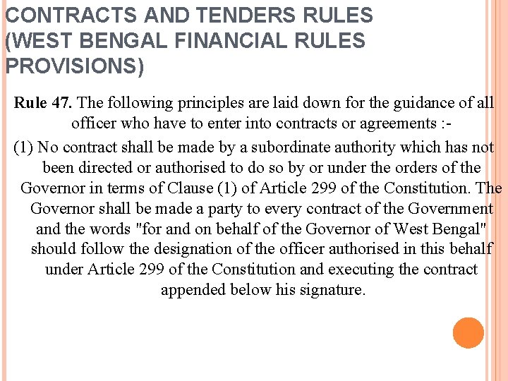 CONTRACTS AND TENDERS RULES (WEST BENGAL FINANCIAL RULES PROVISIONS) Rule 47. The following principles