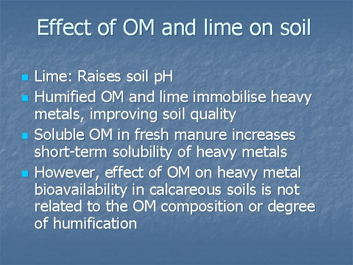 Effect of OM and lime on soil n n Lime: Raises soil p. H