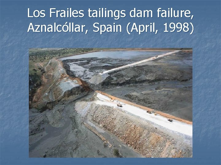 Los Frailes tailings dam failure, Aznalcóllar, Spain (April, 1998) 
