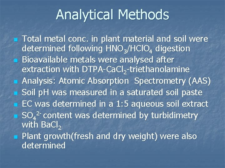 Analytical Methods n n n n Total metal conc. in plant material and soil