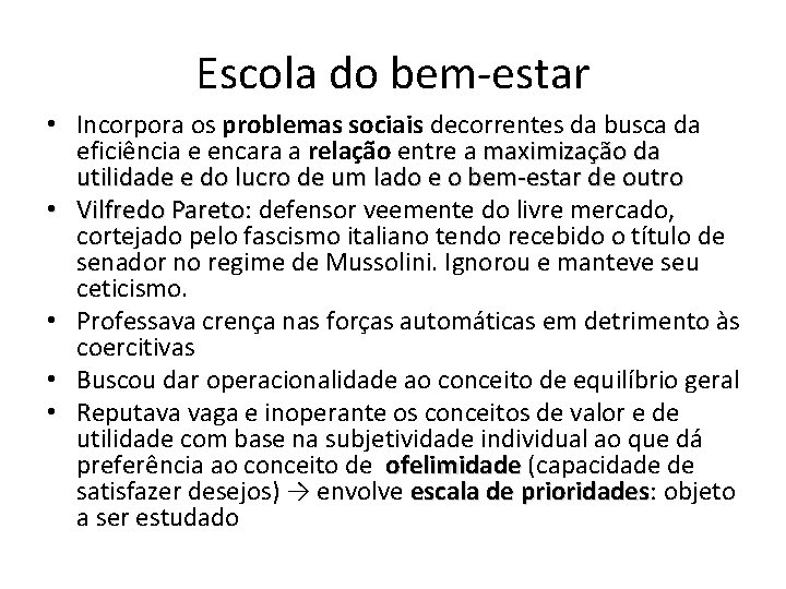 Escola do bem-estar • Incorpora os problemas sociais decorrentes da busca da eficiência e