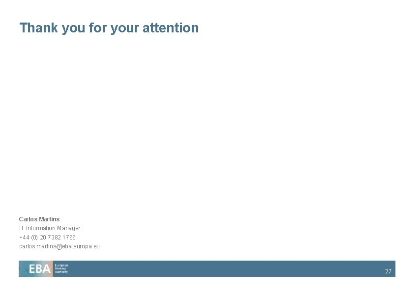 Thank you for your attention Carlos Martins IT Information Manager +44 (0) 20 7382 Thank you for your attention Carlos Martins IT Information Manager +44 (0) 20 7382