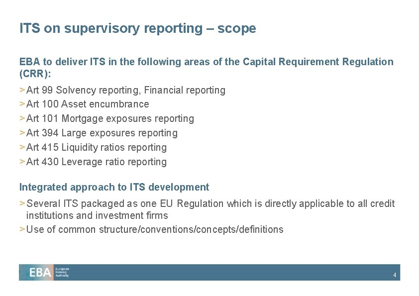 ITS on supervisory reporting – scope EBA to deliver ITS in the following areas ITS on supervisory reporting – scope EBA to deliver ITS in the following areas
