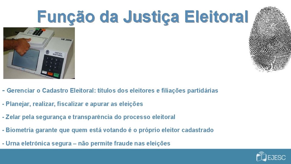 Função da Justiça Eleitoral - Gerenciar o Cadastro Eleitoral: títulos dos eleitores e filiações