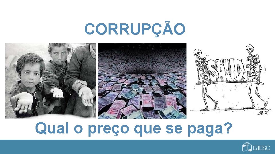 CORRUPÇÃO Qual o preço que se paga? 