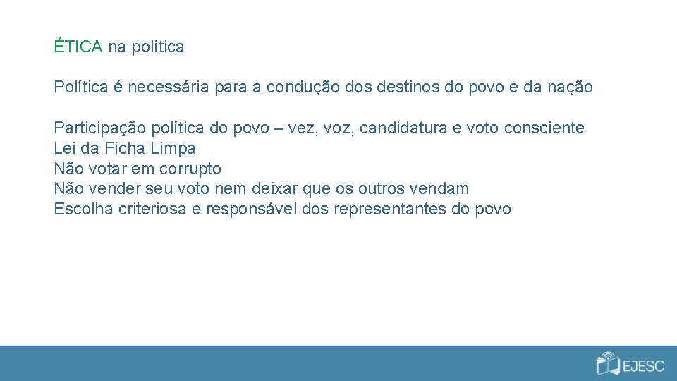 ÉTICA na política Política é necessária para a condução dos destinos do povo e