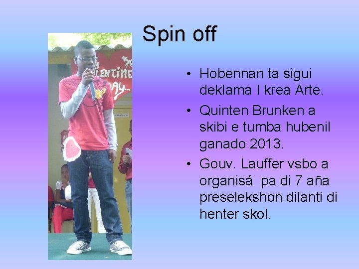 Spin off • Hobennan ta sigui deklama I krea Arte. • Quinten Brunken a Spin off • Hobennan ta sigui deklama I krea Arte. • Quinten Brunken a