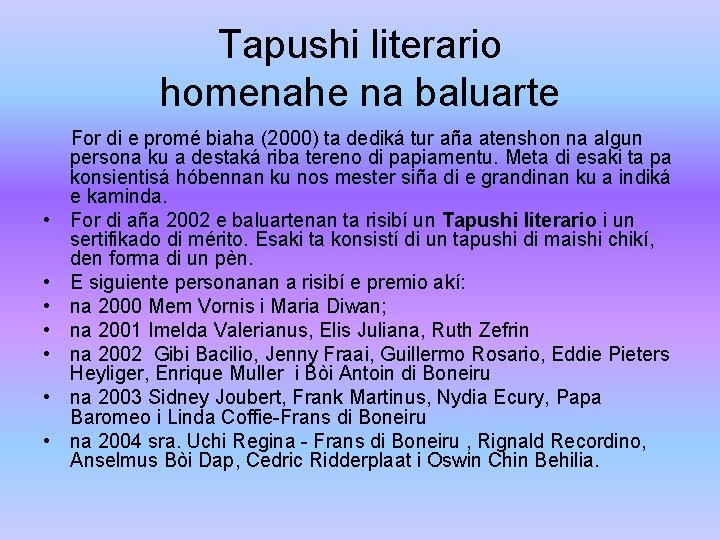 Tapushi literario homenahe na baluarte • • For di e promé biaha (2000) ta Tapushi literario homenahe na baluarte • • For di e promé biaha (2000) ta