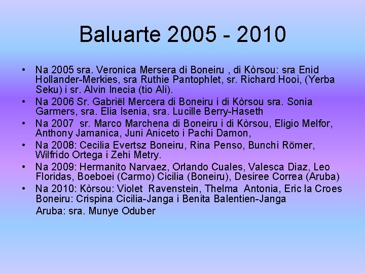 Baluarte 2005 - 2010 • Na 2005 sra. Veronica Mersera di Boneiru , di Baluarte 2005 - 2010 • Na 2005 sra. Veronica Mersera di Boneiru , di