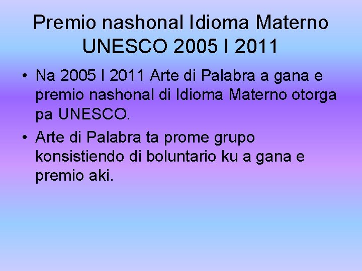 Premio nashonal Idioma Materno UNESCO 2005 I 2011 • Na 2005 I 2011 Arte Premio nashonal Idioma Materno UNESCO 2005 I 2011 • Na 2005 I 2011 Arte