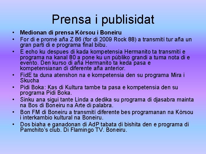 Prensa i publisidat • Medionan di prensa Kòrsou i Boneiru • For di e Prensa i publisidat • Medionan di prensa Kòrsou i Boneiru • For di e