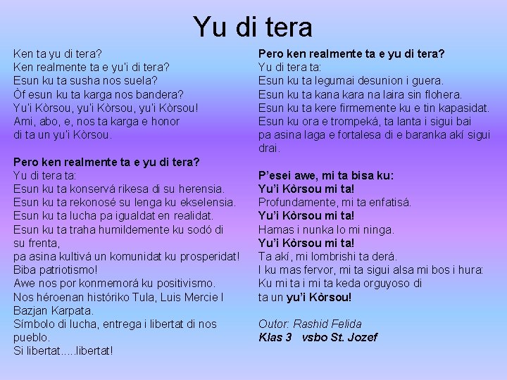 Yu di tera Ken ta yu di tera? Ken realmente ta e yu’i di Yu di tera Ken ta yu di tera? Ken realmente ta e yu’i di