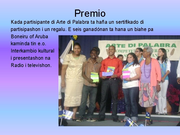 Premio Kada partisipante di Arte di Palabra ta haña un sertifikado di partisipashon i Premio Kada partisipante di Arte di Palabra ta haña un sertifikado di partisipashon i