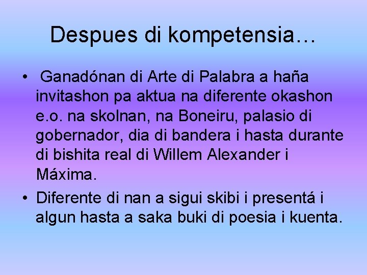 Despues di kompetensia… • Ganadónan di Arte di Palabra a haña invitashon pa aktua Despues di kompetensia… • Ganadónan di Arte di Palabra a haña invitashon pa aktua