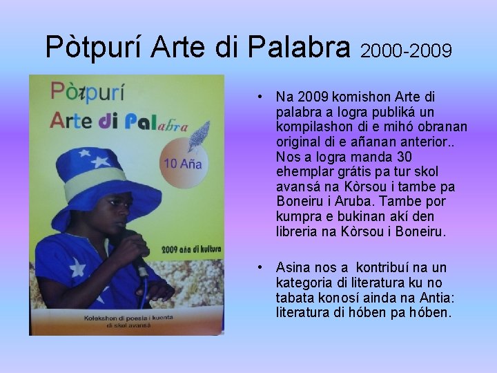 Pòtpurí Arte di Palabra 2000 -2009 • Na 2009 komishon Arte di palabra a Pòtpurí Arte di Palabra 2000 -2009 • Na 2009 komishon Arte di palabra a