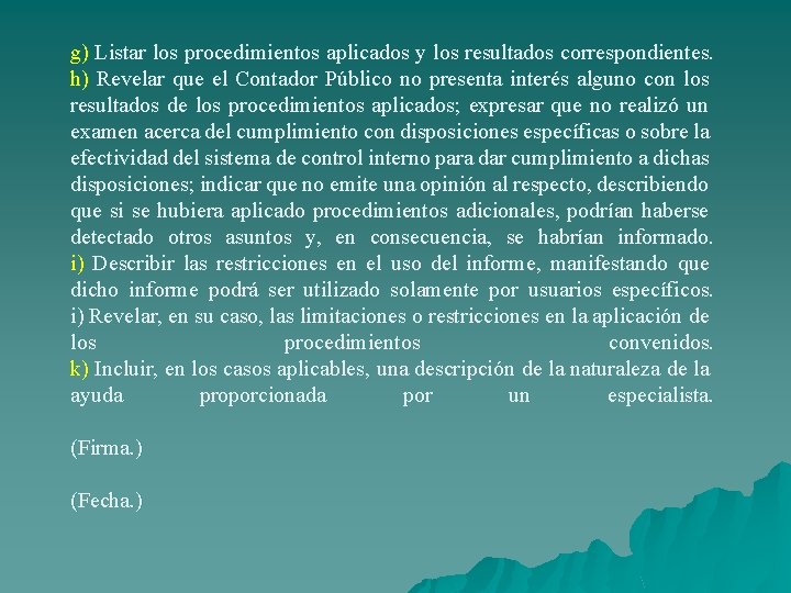 g) Listar los procedimientos aplicados y los resultados correspondientes. h) Revelar que el Contador