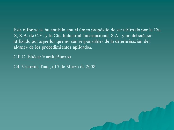 Este informe se ha emitido con el único propósito de ser utilizado por la