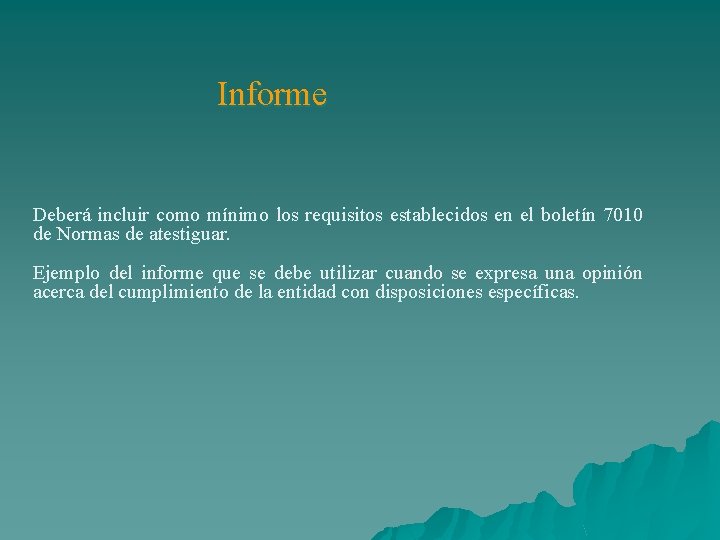 Informe Deberá incluir como mínimo los requisitos establecidos en el boletín 7010 de Normas