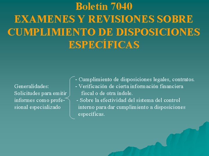 Boletín 7040 EXAMENES Y REVISIONES SOBRE CUMPLIMIENTO DE DISPOSICIONES ESPECÍFICAS Generalidades: Solicitudes para emitir