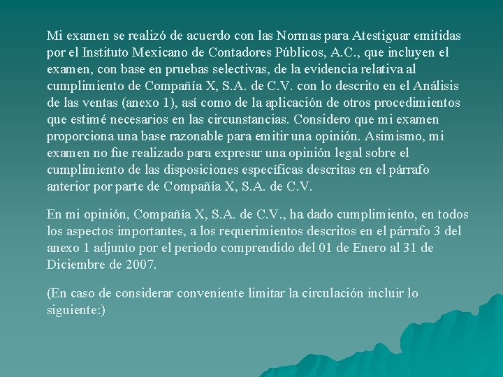 Mi examen se realizó de acuerdo con las Normas para Atestiguar emitidas por el