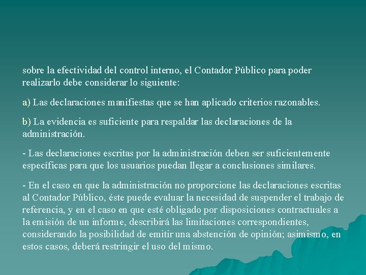 sobre la efectividad del control interno, el Contador Público para poder realizarlo debe considerar