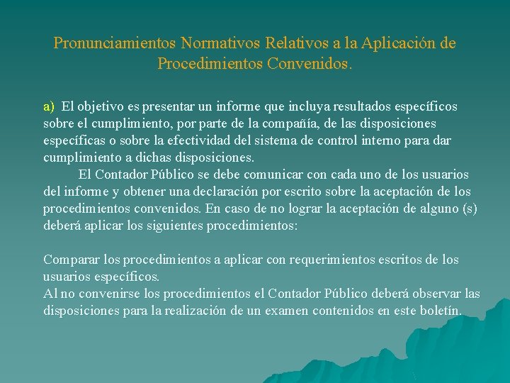 Pronunciamientos Normativos Relativos a la Aplicación de Procedimientos Convenidos. a) El objetivo es presentar
