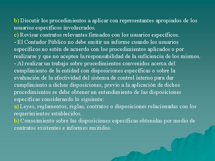 b) Discutir los procedimientos a aplicar con representantes apropiados de los usuarios específicos involucrados.