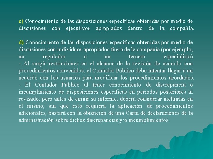c) Conocimiento de las disposiciones específicas obtenidas por medio de discusiones con ejecutivos apropiados