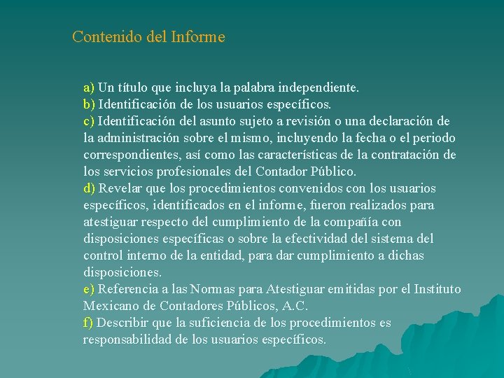 Contenido del Informe a) Un título que incluya la palabra independiente. b) Identificación de