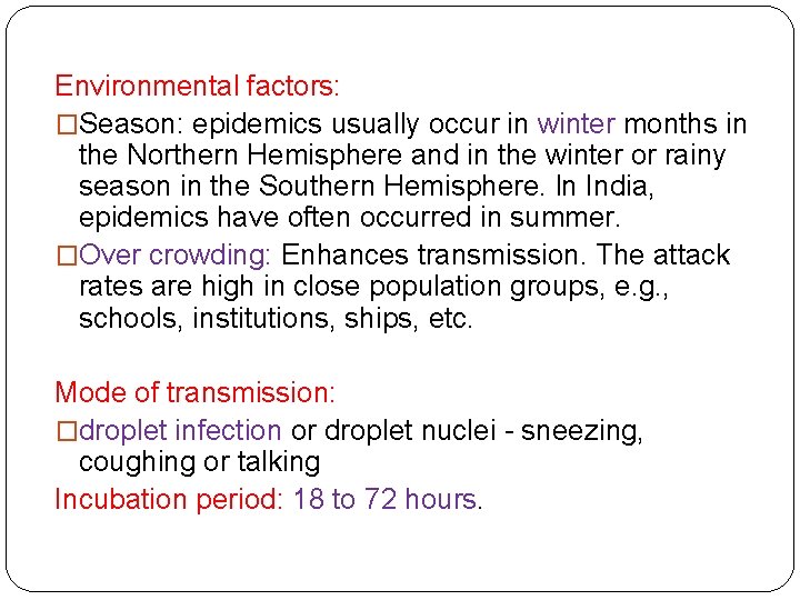 Environmental factors: �Season: epidemics usually occur in winter months in the Northern Hemisphere and