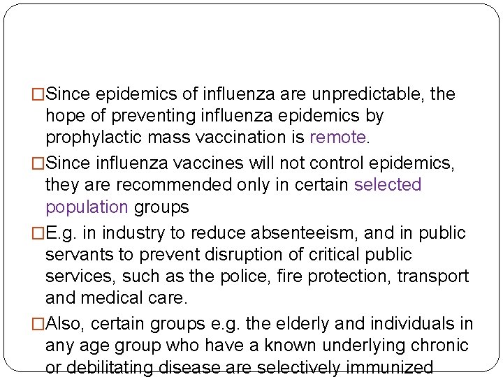 �Since epidemics of influenza are unpredictable, the hope of preventing influenza epidemics by prophylactic