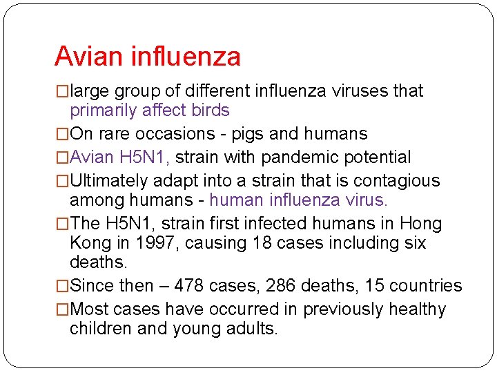 Avian influenza �large group of different influenza viruses that primarily affect birds �On rare